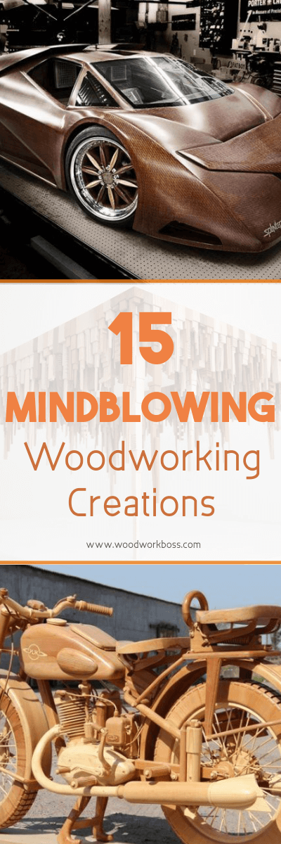 15 Mindblowing Woodworking Creations